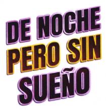 DE NOCHE PERO SIN SUEÑO