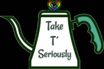 TAKE T SERIOUSLY