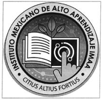 INSTITUTO MEXICANO DE ALTO APRENDIZAJE IMAA