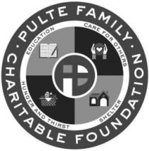 P PULTE FAMILY CHARITABLE FOUNDATION EDUCATION CARE FOR OTHERS SHELTER HUNGER AND THIRST