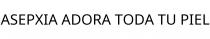 ASEPXIA ADORA TODA TU PIEL