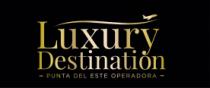 LUXURY DESTINATION PUNTA DEL ESTE OPERADORA