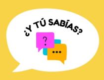 ¿Y TÚ SABÍAS?