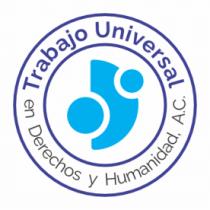 TRABAJO UNIVERSAL EN DERECHOS Y HUMANIDAD; A.C.