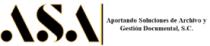 ASA APORTANDO SOLUCIONES DE ARCHIVO Y GESTIÓN DOCUMENTAL; S.C.
