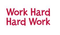 WORK HARD HARD WORK