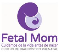 FETAL MOM CUIDAMOS DE LA VIDA ANTES DE NACER