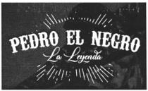 PEDRO EL NEGRO; LA LEYENDA
