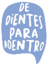 DE DIENTES PARA ADENTRO