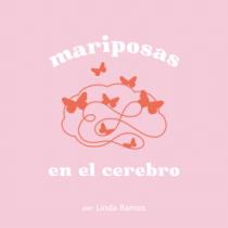 MARIPOSAS EN EL CEREBRO POR LINDA RAMOS