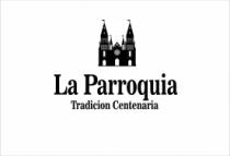 LA PARROQUIA TRADICION CENTENARIA