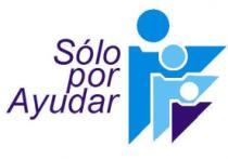 SÓLO POR AYUDAR