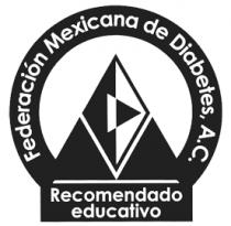 FEDERACIÓN MEXICANA DE DIABETES; A.C. RECOMENDADO EDUCATIVO