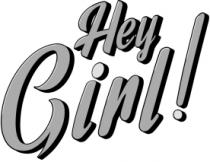 HEY GIRL!