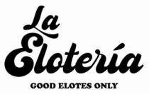 LA ELOTERÍA GOOD ELOTES ONLY