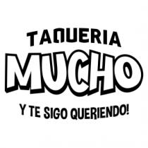 TAQUERIA MUCHO Y TE SIGO QUERIENDO