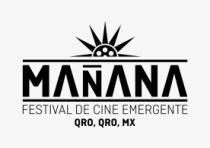 MAÑANA FESTIVAL DE CINE EMERGENTE QRO;QRO;MX