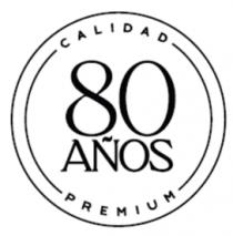 CALIDAD PREMIUM 80 AÑOS