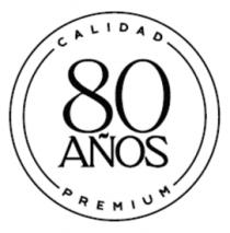 CALIDAD PREMIUM 80 AÑOS