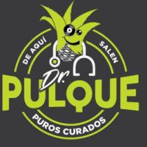 DR. PULQUE DE AQUÍ SALEN PUROS CURADOS