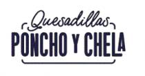 QUESADILLAS PONCHO Y CHELA