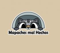 MAPACHES MAL HECHOS