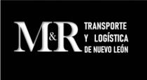 M&R TRANSPORTE Y LOGÍSTICA DE NUEVO LEÓN