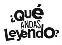 ¿QUÉ ANDAS LEYENDO?