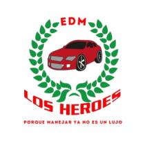 EDM LOS HEROES PORQUE MANEJAR YA NO ES UN LUJO
