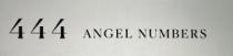 444 ANGEL NUMBERS