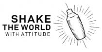 SHAKE THE WORLD WITH ATTITUDE