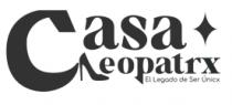 CASA CLEOPATRX EL LEGADO DE SER ÚNICX