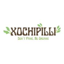 XOCHIPILLI DON´T PANIC. BE ORGANIC