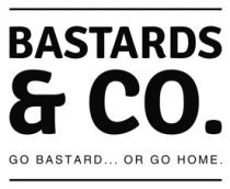 BASTARDS & CO GO BASTARD OR GO HOME