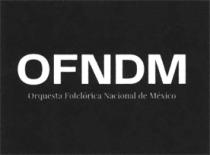 OFNDM ORQUESTA FOLCLÓRICA NACIONAL DE MÉXICO