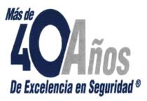 MÁS DE 40 AÑOS DE EXCELENCIA EN SEGURIDAD
