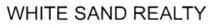 WHITE SAND REALTY