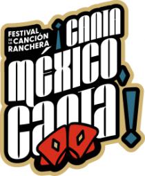 FESTIVAL DE LA CANCIÓN RANCHERA ¡CANTA MÉXICO; CANTA!