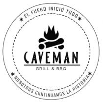 *EL FUEGO INICIO TODO* CAVEMAN GRILL & BBQ *NOSOTROS CONTINUAMOS LA HISTORIA*