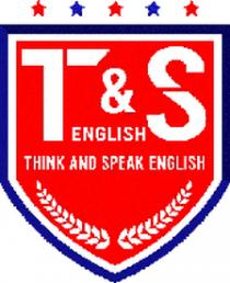 T & S ENGLISH THINK AND SPEAK ENGLISH