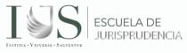 IUS ESCUELA DE JURISPRUDENCIA IVSTITIA VNIVERSA SOLVENTVR