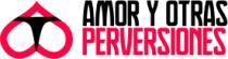 AMOR Y OTRAS PERVERSIONES