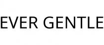 EVER GENTLE
