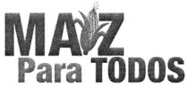 MAIZ PARA TODOS