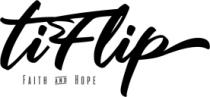 TIFLIP FAITH AND HOPE