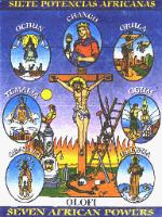 SIETE POTENCIAS AFRICANAS; INRI; OLOFI; OCHUN; CHANGO; ORULAYEMALIA; OGUM; OBATALA; ELEGUA; SEVEN AFRICAN POWERS