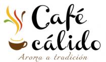 CAFÉ CÁLIDO AROMA A TRADICIÓN