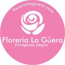 FLORERÍA LA GÜERA; ENTREGANDO ALEGRÍA