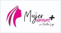 MUJER SUPERATE + POR MARTHA LUGO
