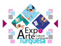 EXPO ARTE CULTURAL Y ARTESANAL TURQUESA